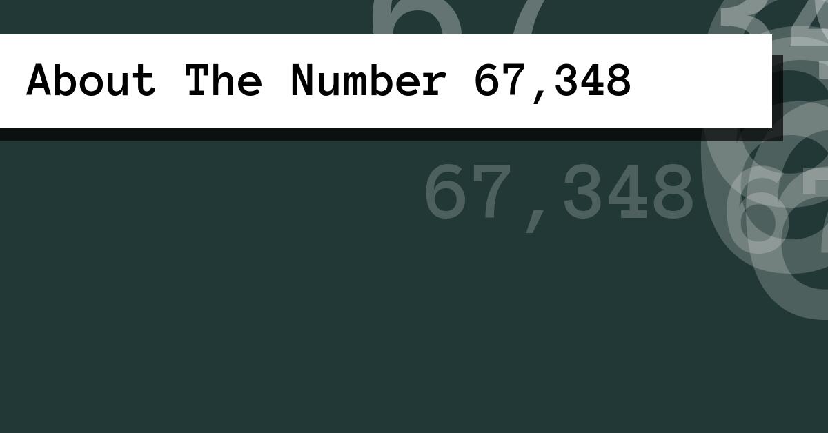 About The Number 67,348