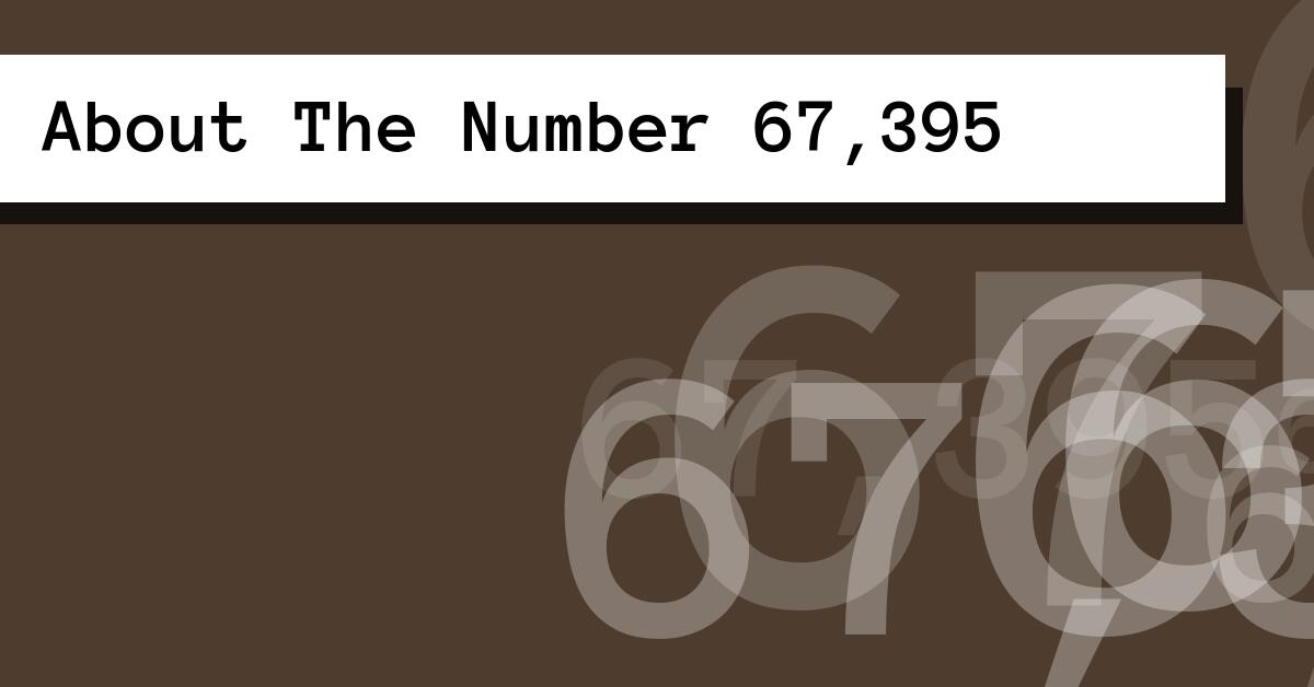 About The Number 67,395