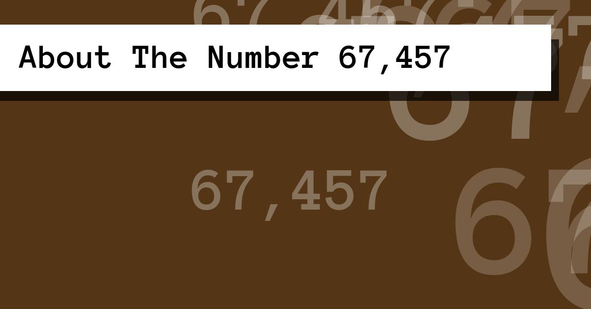 About The Number 67,457