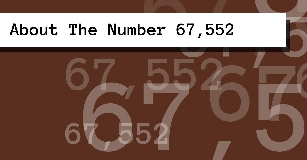 About The Number 67,552