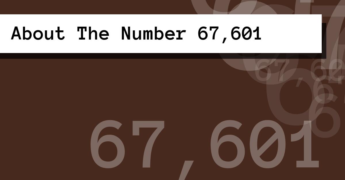 About The Number 67,601