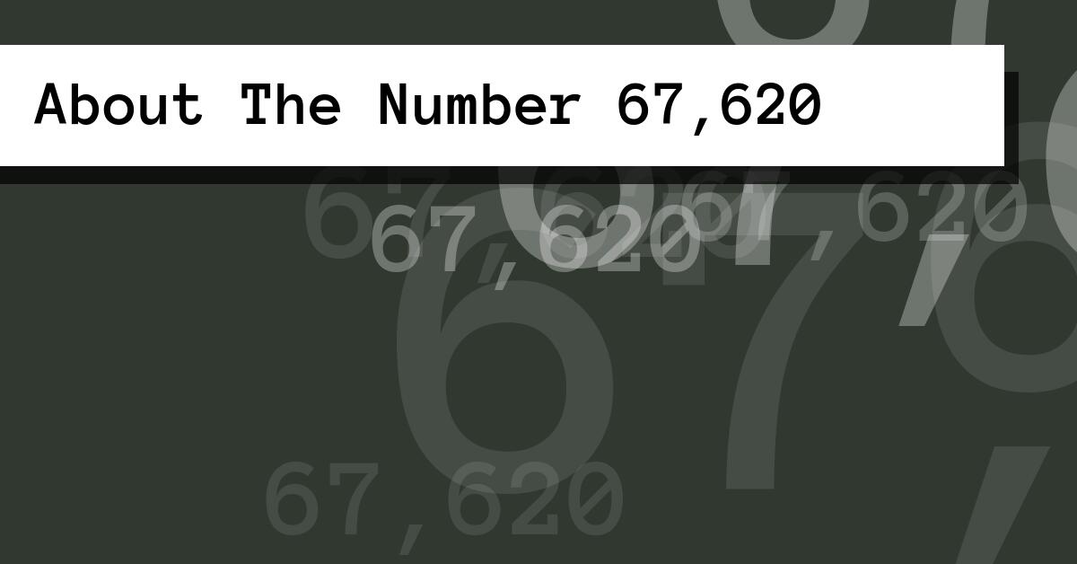About The Number 67,620