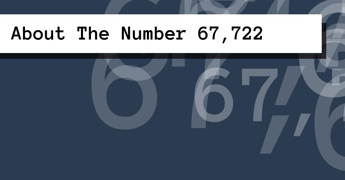 About The Number 67,722