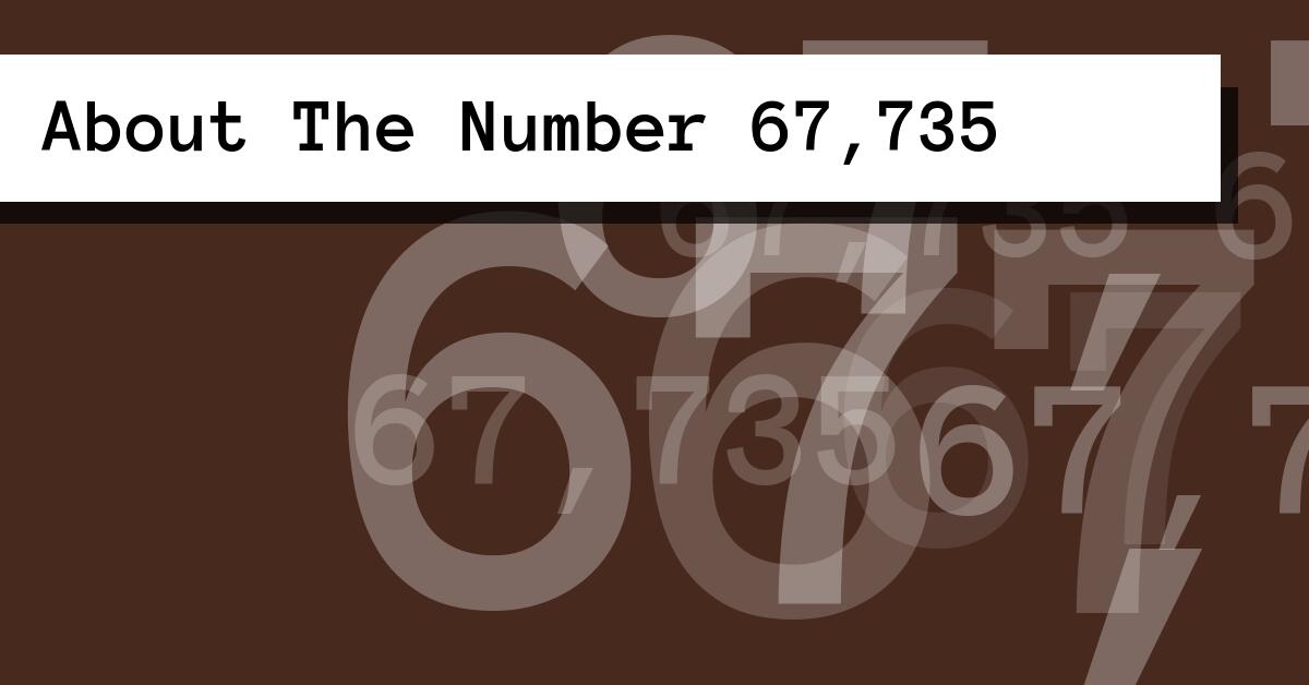 About The Number 67,735