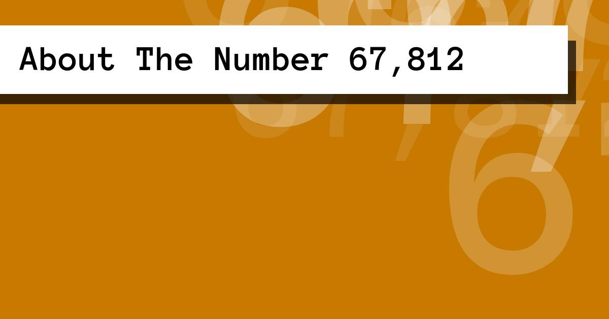 About The Number 67,812