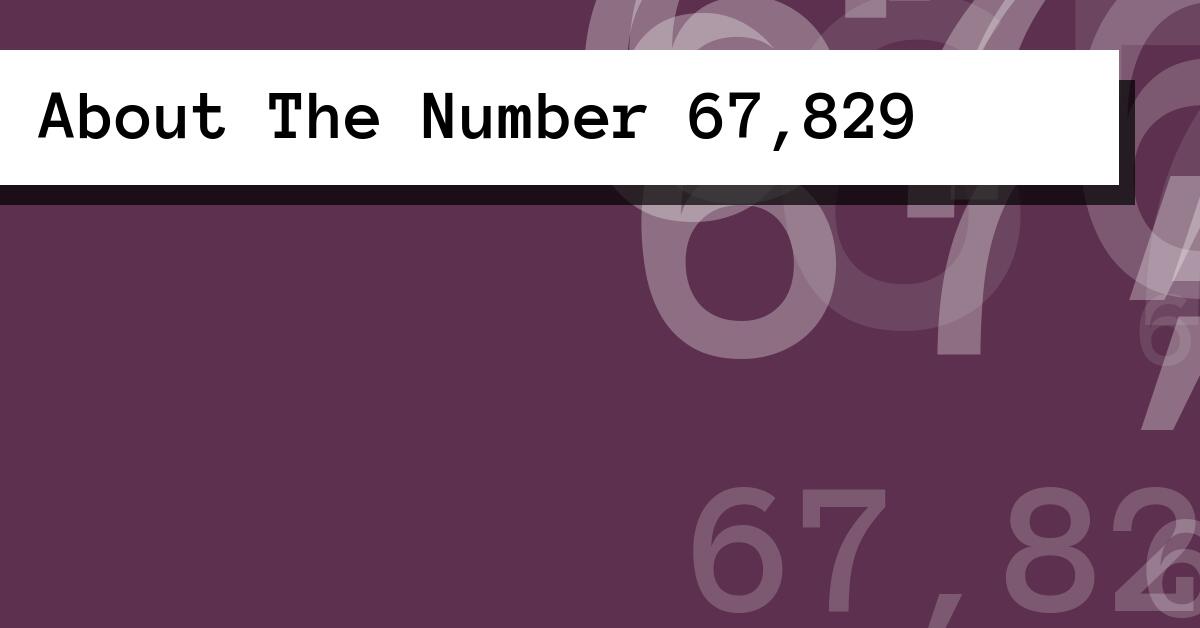 About The Number 67,829