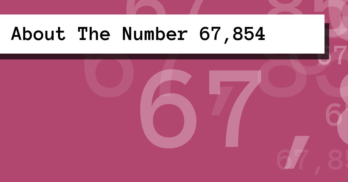 About The Number 67,854