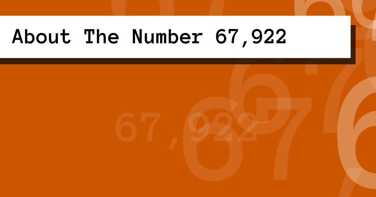 About The Number 67,922