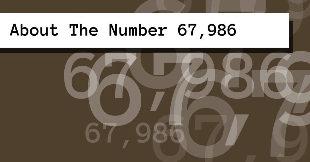 About The Number 67,986