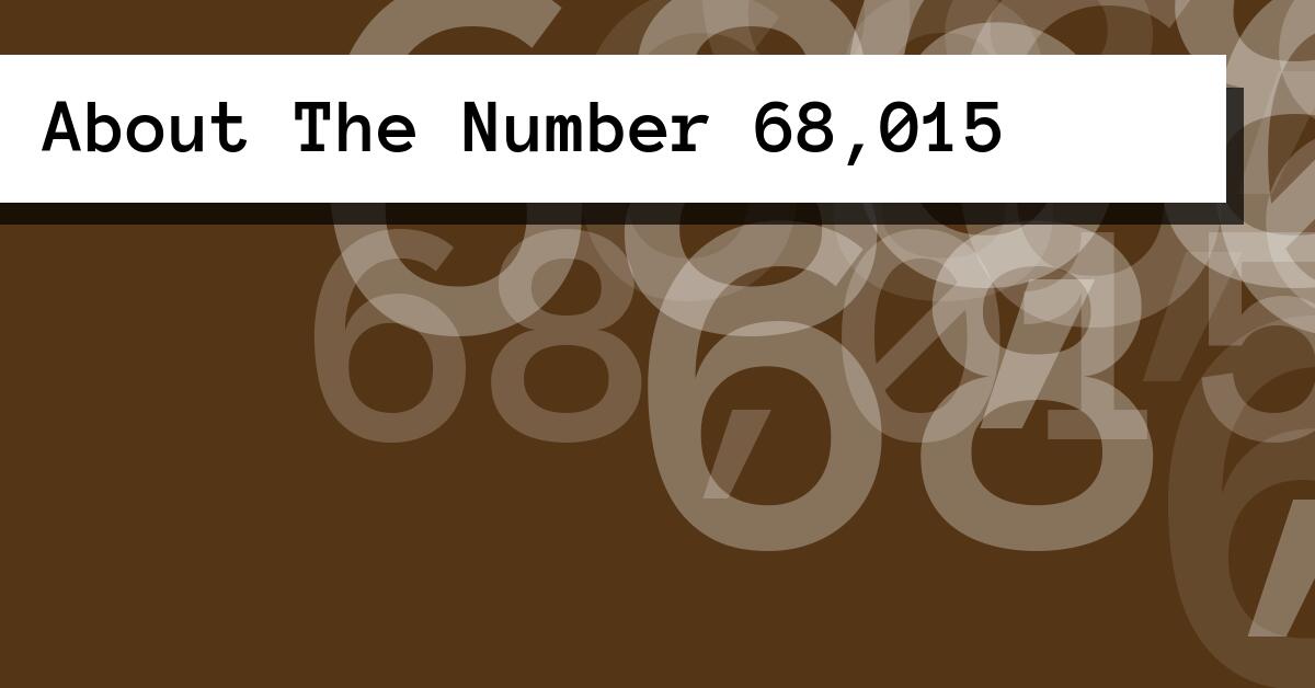 About The Number 68,015