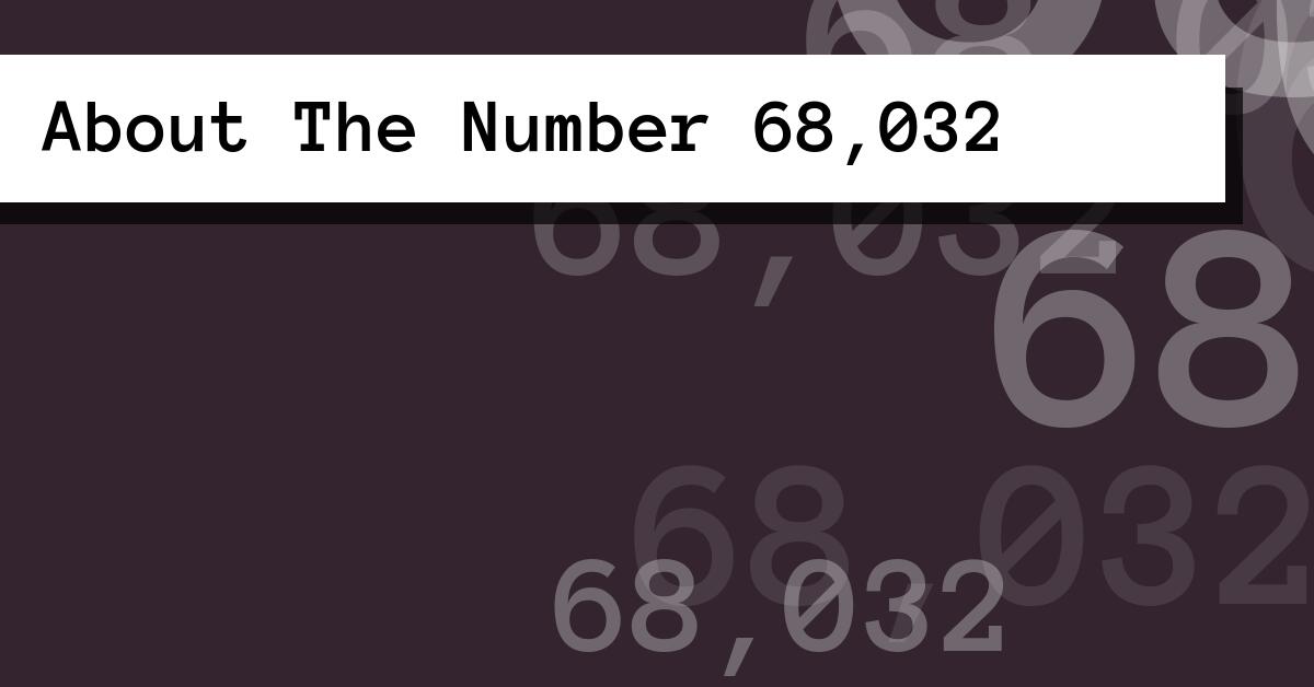 About The Number 68,032