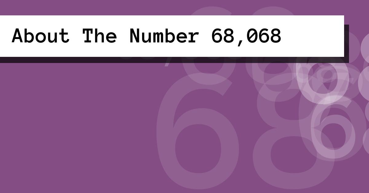 About The Number 68,068
