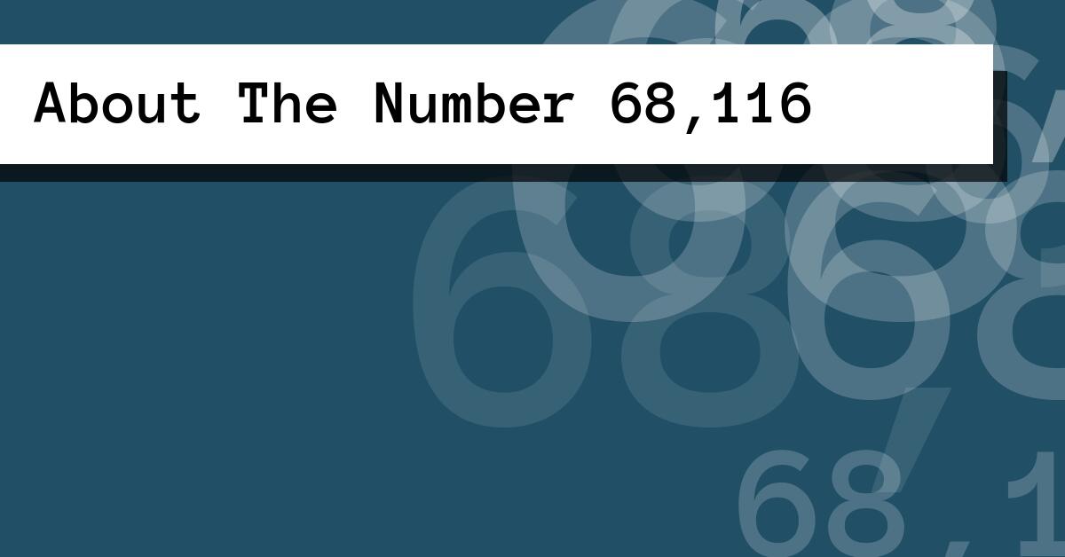 About The Number 68,116