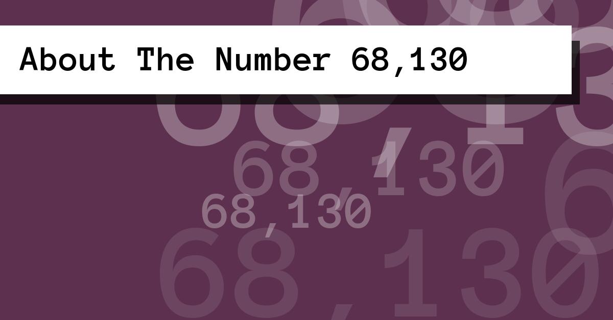 About The Number 68,130