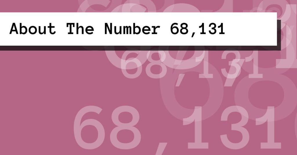 About The Number 68,131