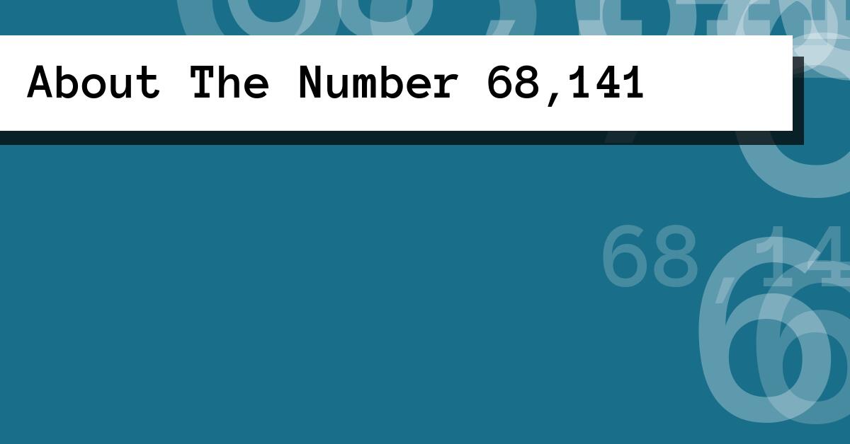 About The Number 68,141