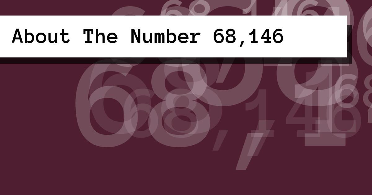 About The Number 68,146