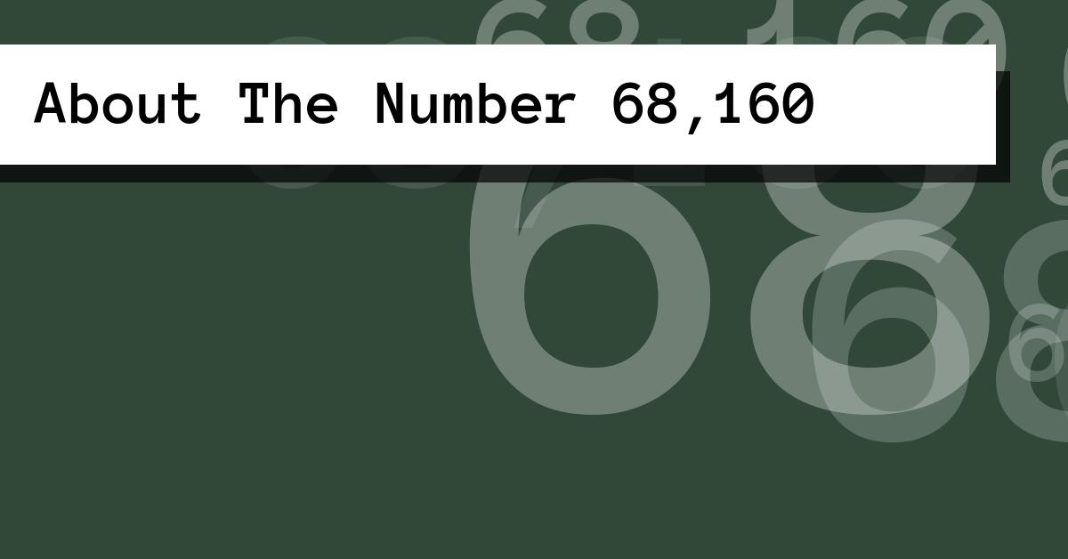 About The Number 68,160