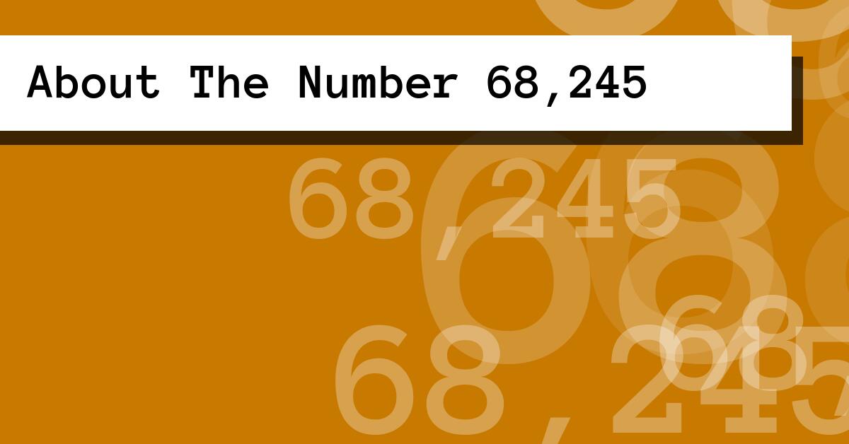 About The Number 68,245