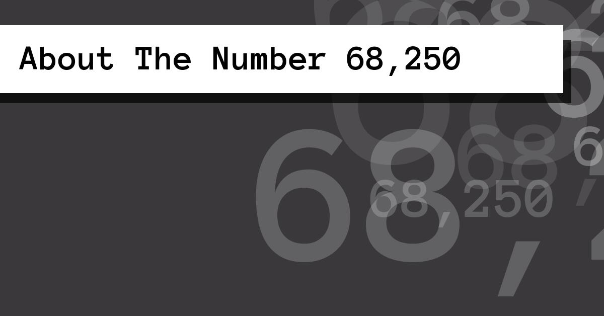 About The Number 68,250