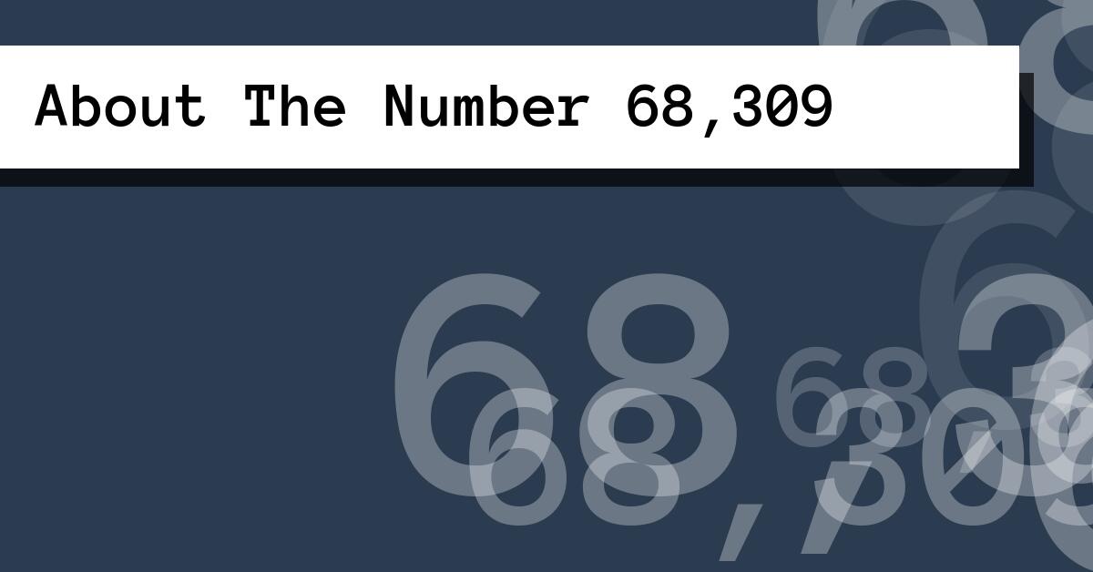 About The Number 68,309