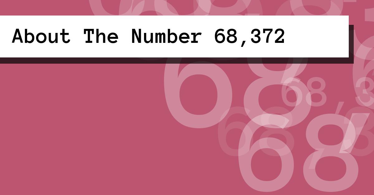 About The Number 68,372