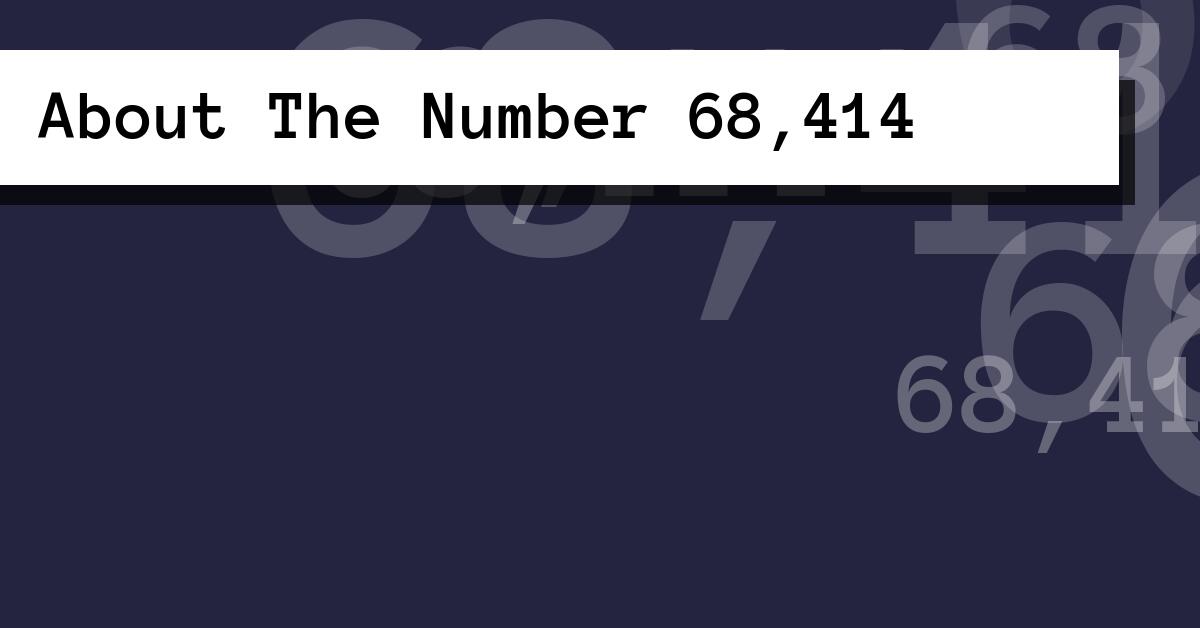 About The Number 68,414
