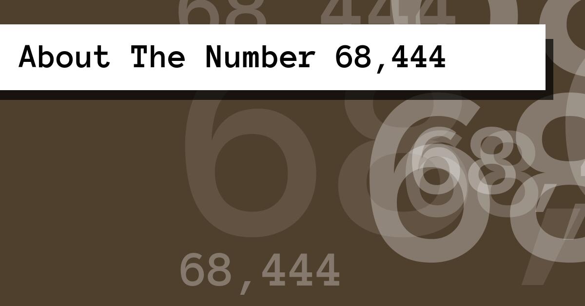 About The Number 68,444