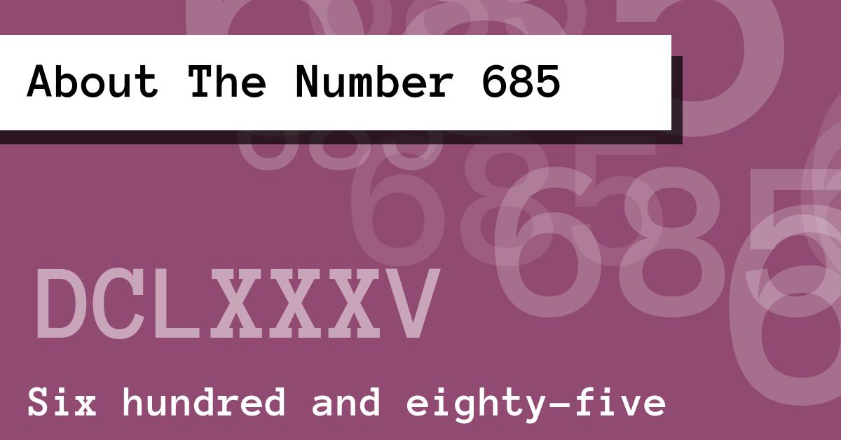 About The Number 685