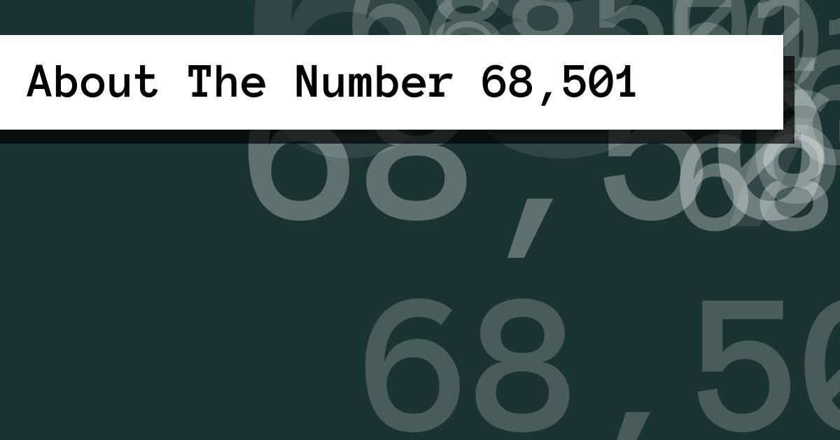 About The Number 68,501