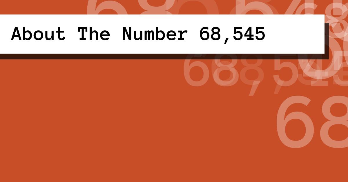 About The Number 68,545