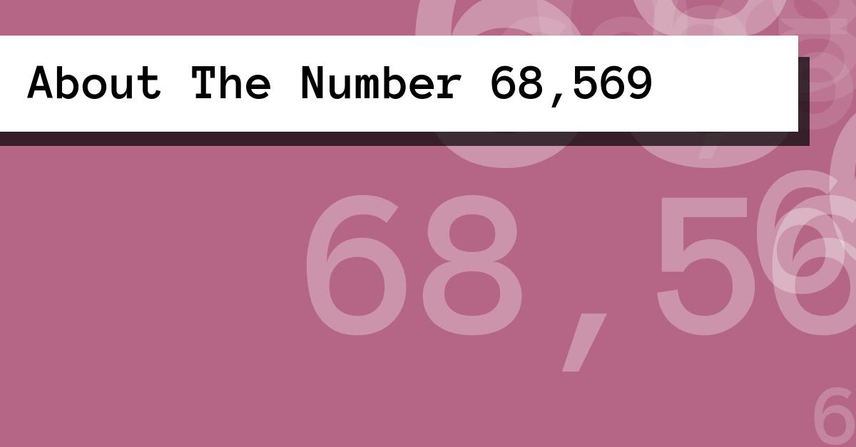About The Number 68,569