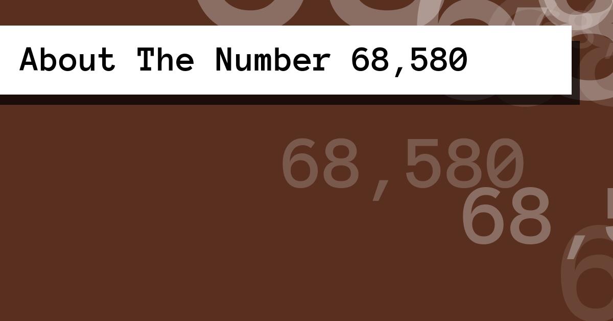 About The Number 68,580