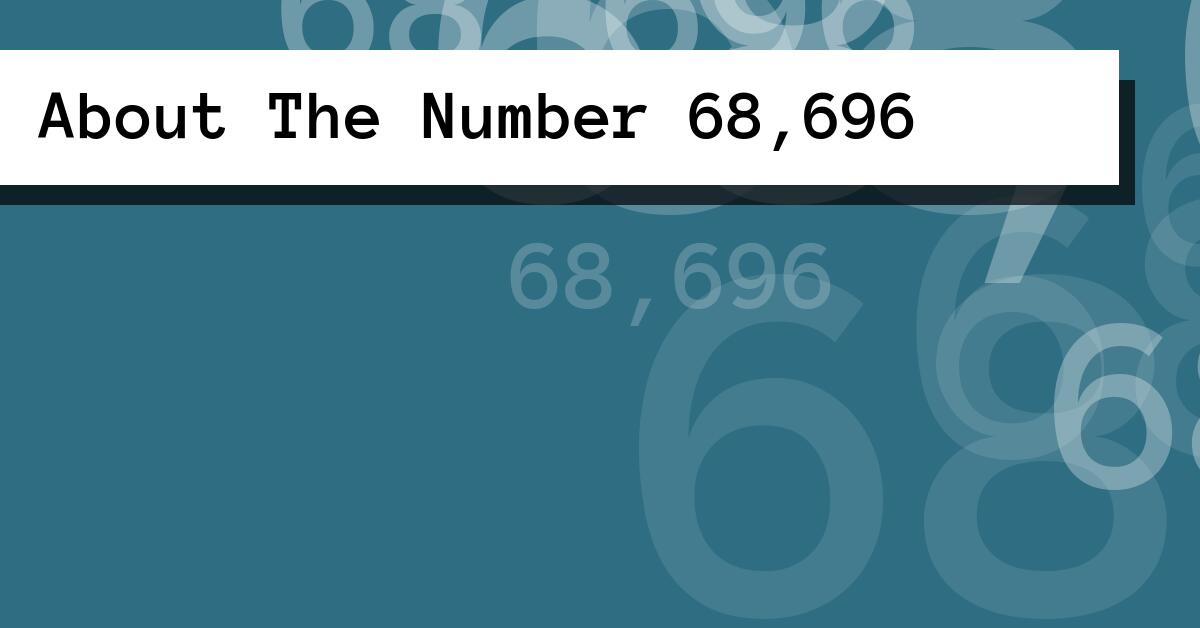 About The Number 68,696
