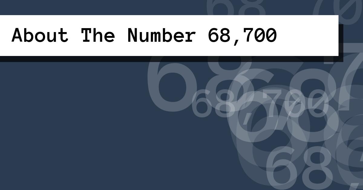 About The Number 68,700