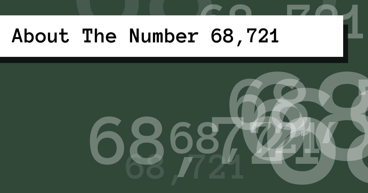 About The Number 68,721