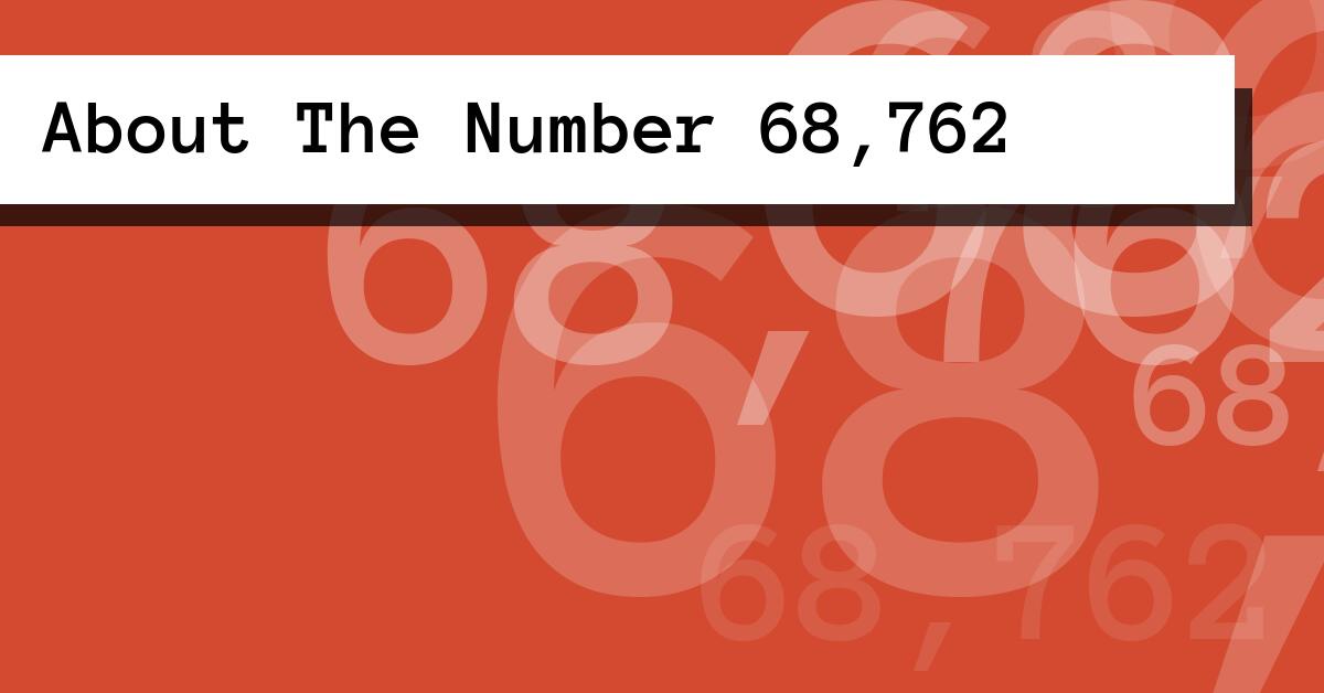 About The Number 68,762
