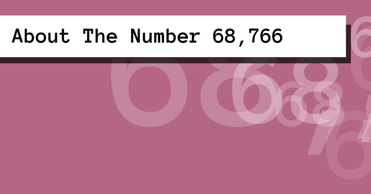 About The Number 68,766