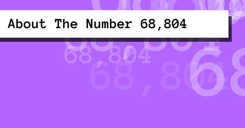 About The Number 68,804