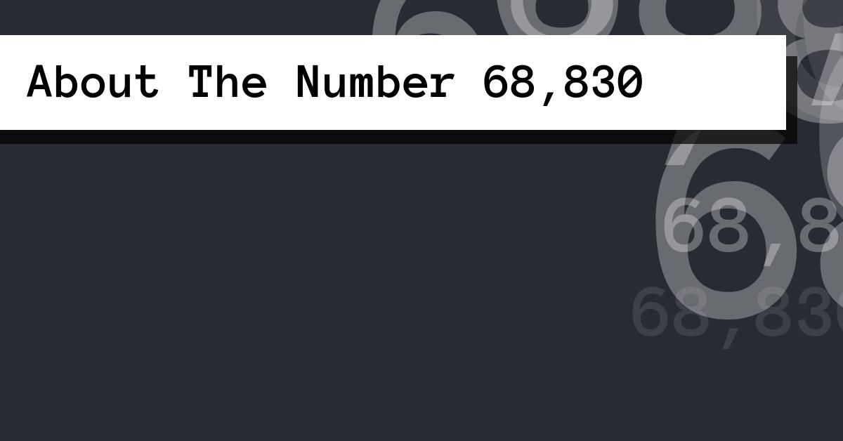 About The Number 68,830