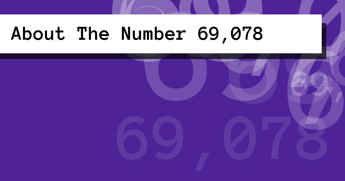 About The Number 69,078