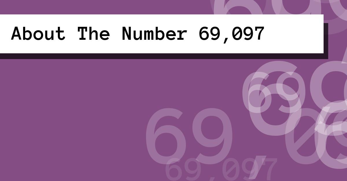About The Number 69,097