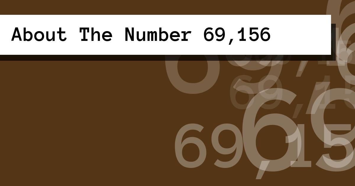 About The Number 69,156