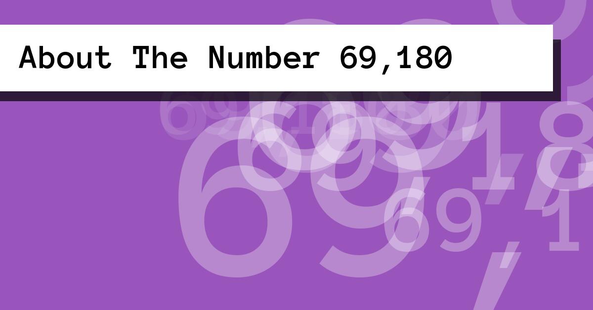 About The Number 69,180