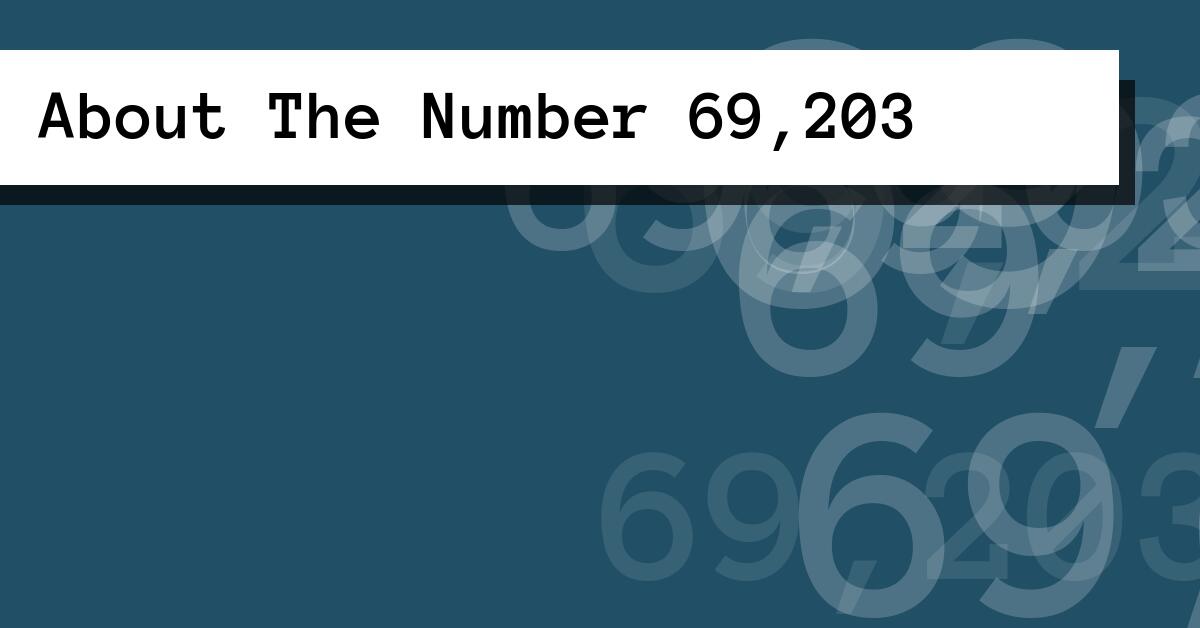 About The Number 69,203