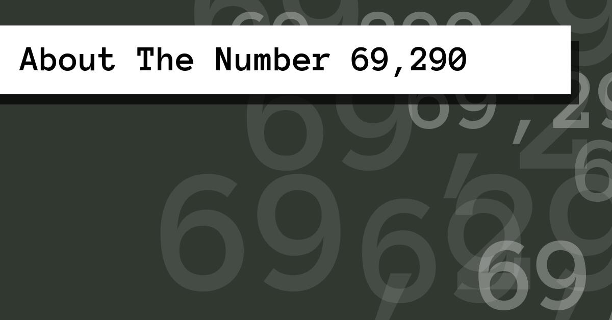 About The Number 69,290