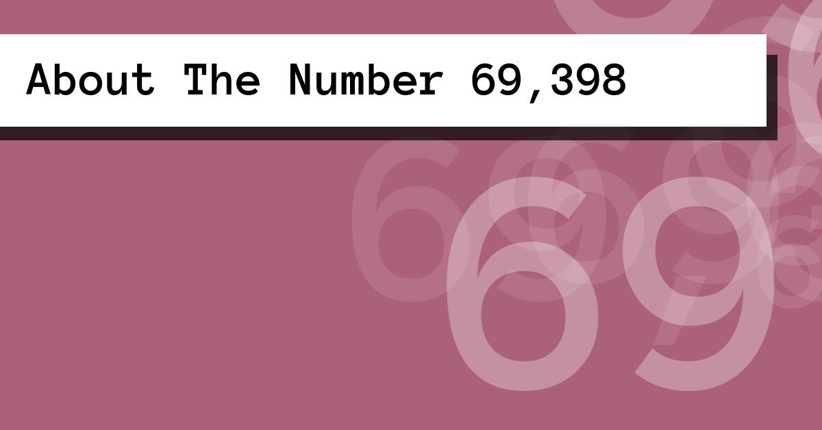 About The Number 69,398