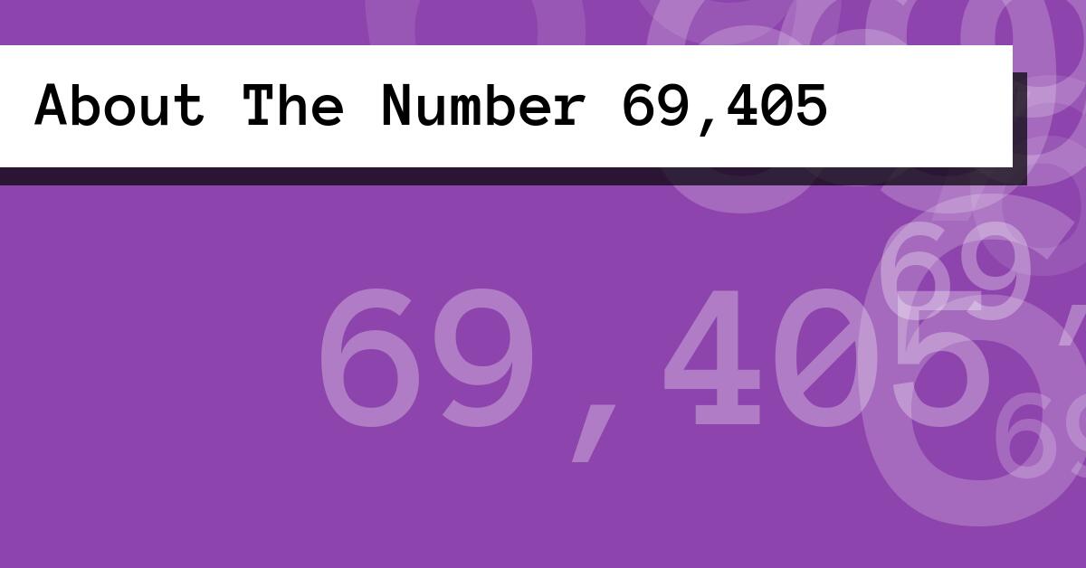 About The Number 69,405