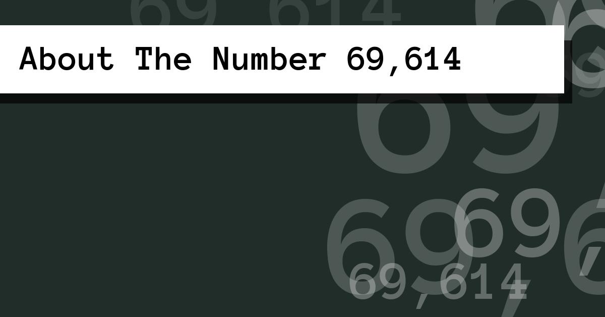 About The Number 69,614