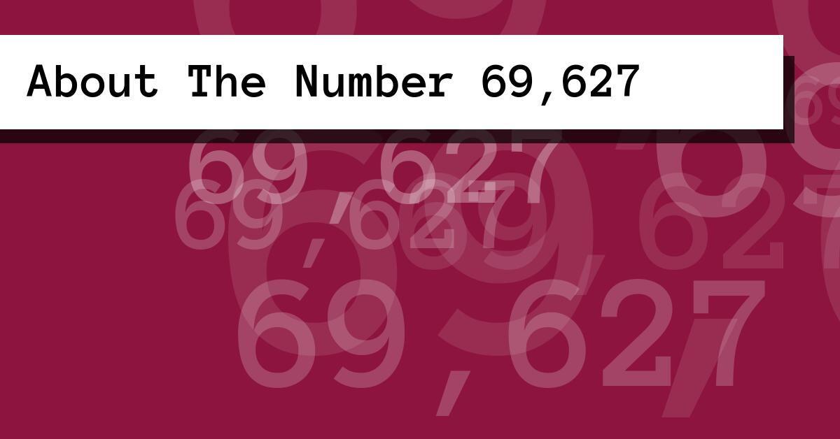 About The Number 69,627